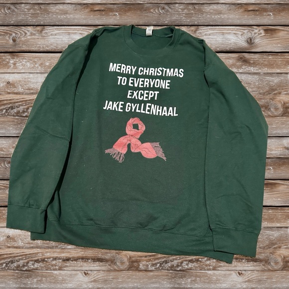 Merry Christmas To Everyone Except Jake Gyllenhaal Sweatshirt - Picture 1 of 2